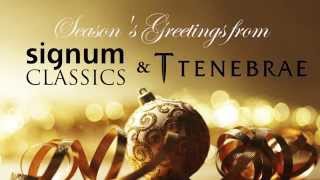 Seasons Greetings from Signum Classics amp Tenebrae [upl. by Goggin]