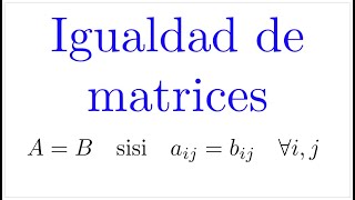 Igualdad de matrices [upl. by Ttelrahc906]