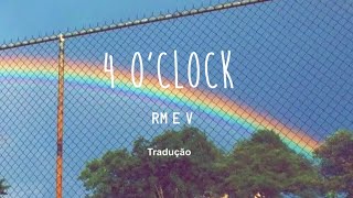 RM amp V  4 Oclock  Tradução  Legendado – HEY BECA [upl. by Whiteley521]