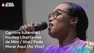 Cantora Sulamita  Medley Libertame de Mim  Aba  Pode Morar Aqui Ao Vivo HD [upl. by Avictor179]