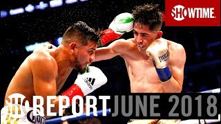 SHO REPORT June 2018  SHOWTIME Boxing [upl. by Arrotal]