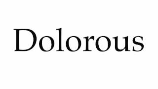 How to Pronounce Dolorous [upl. by Giguere478]