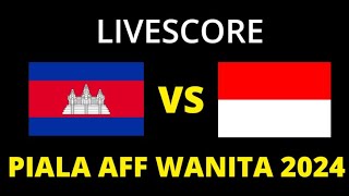 🔴 LIVE SCORE  TIMNAS INDONESIA VS KAMBOJA  FINAL PIALA AFF WANITA 2024 [upl. by Wanids]