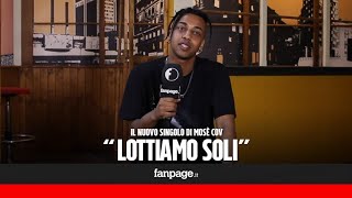 quotLottiamo soliquot il nuovo singolo di Mosè COV quotQuesto paese parla di libertà ma poi te la togliequot [upl. by Alper]