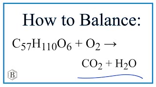 Balancing the Equation C57H110O6  O2  CO2  H2O and Type of Reaction [upl. by Courtnay]