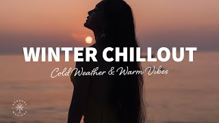 Winter Chillout Mix  Cold Weather amp Warm Vibes  The Good Life Mix No9 [upl. by Leseil]