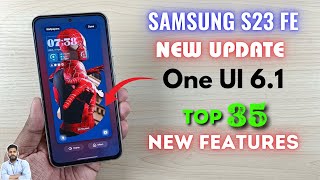 Samsung S23 FE 5G  One UI 61 Update Top 35 New Features [upl. by Nnylekoorb]