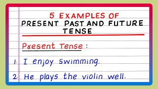 EXAMPLES OF PRESENT PAST AND FUTURE TENSE  FIVE EXAMPLES OF PRESENT PAST AND FUTURE TENSE [upl. by Aiahc]