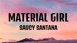 Saucy Santana  Material Gworl Material Girl Lyrics [upl. by Nils]