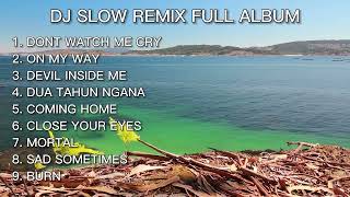 DJ SLOW REMIX TERBARU 2022  DONT WATCH ME CRY  ON MY WAY  DEVIL INSIDE ME  TIKTOK VIRAL 2022 [upl. by Ailelc258]