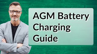 AGM Battery Charging Guide [upl. by Zaccaria]