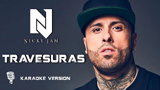 🔥 NICKY JAM TRAVESURAS Karaoke Version 🎤 [upl. by Einra]