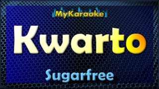 KWARTO  Karaoke version in the style of SUGARFREE [upl. by Mozza]