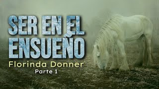 Audiolibro SER EN EL ENSUEÑO  Florinda Donner  PARTE 1  Español latino voz humana [upl. by Ennalyrehc]