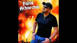 FARID ACHARCHAR 2016 ADHNEK IDHEDHALEM [upl. by Edrock667]