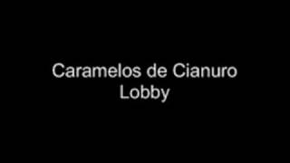 Caramelos de Cianuro  Lobby [upl. by Huber]