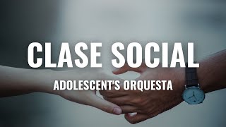 Adolescents Orquesta  Clase Social Letra Oficial [upl. by Hut792]