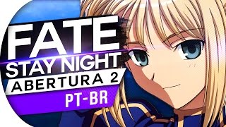 FATE  STAY NIGHT  ABERTURA 2 BRAVE SHINE OPENING 2 OP 2  PTBR PORTUGUES [upl. by Korenblat]