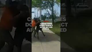 Citizen takes down suspect after he fled police [upl. by Kcirdde449]