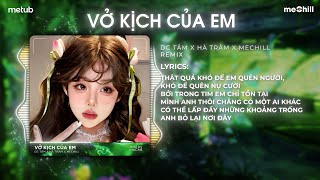 Vở Kịch Của Em Remix  DC Tâm x Hà Trâm x meChill  Gạt Nước Mắt Của Em Thật Sâu Vào Đáy Lòng [upl. by Anoyi82]