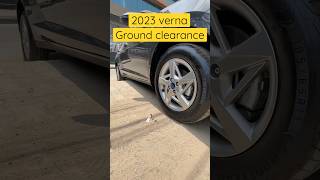 2023 verna Ground Clearance hyundai [upl. by Eob]