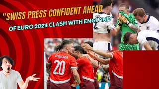 Swiss Press Confident Ahead of Euro 2024 Clash with England [upl. by Aschim]