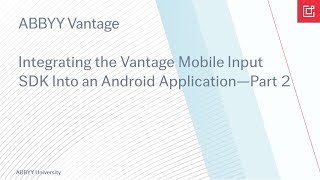 How To Integrate the ABBYY Vantage SDK Into an Android Application—Part 2 [upl. by Crowell]