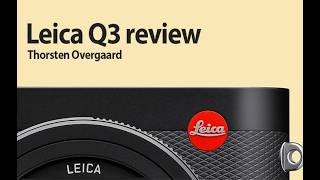 Leica Q3 Review by Thorsten Overgaard quotWhy is the Leica Q3 so uniquequot FullFrame Mirrorless Camera [upl. by Barrett721]