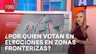 Elecciones Mx 2024 ¿Cuál es la preferencia electoral en zonas fronterizas  A las Tres [upl. by Nilac]