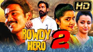 Rowdy Hero 2 HD  Blockbuster Action Movie In Hindi l DhanushTrisha KrishnanAnupama Parameswaran [upl. by Anallise]