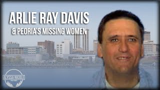 Peorias Missing Women  Arlie Ray Davis Peoria IL 19931995 [upl. by Ermey]