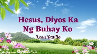 Hesus Diyos Ka Ng Buhay Ko  Tagalog Worship Song [upl. by Abdel778]