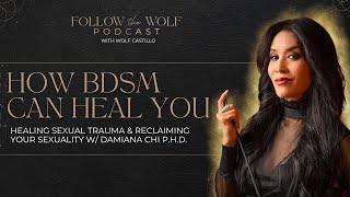 The HEALING Power of BDSM A Professional Dominatrixs Perspective Mistress Damiana Chi PhD EP44 [upl. by Kellby]