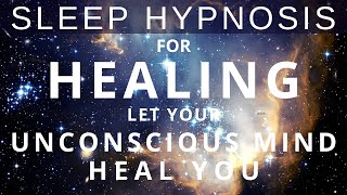 Sleep Hypnosis for All Night Body Healing  Your Unconscious Mind Knows Where to Heal You Meditation [upl. by Anihc]