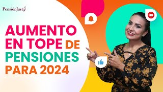 Aumento en tope máximo de pensiones para 2024 [upl. by Alyak]