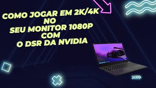 Como usar o DSR e colocar seus jogos em 2k e 4k em seu monitor 1080P [upl. by Girardo331]