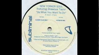 New Yorker Soul feat Shawnee Taylor  Do What You Want To Do Hypnotik Mix [upl. by Eniac264]