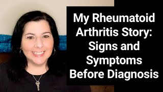 My Rheumatoid Arthritis Story Signs and Symptoms Before Diagnosis [upl. by Appel]