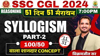 🔥Day 11  Syllogism Part 02  SSC CGL MTS 2024  51 Din 51 Marathon  By Vikramjeet Sir ssc [upl. by Ethelind]