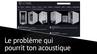 LE PROBLÈME QUI POURRIT TON ACOUSTIQUE [upl. by Phedra]