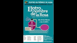 LA AGRUPACIÓN TEATRAL ÁLVAREZ QUINTERO NOS TRAE quotEL OTRO NOMBRE DE LA ROSAquot [upl. by Ahseyi]