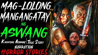 MAGLOLONG MANGANGATAY NG ASWANG  Kwentong Aswang  True Story [upl. by Mccomb]