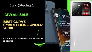 Best curve smartphone under 20000 । Lava agni 3 vs Moto edge 50 fusion । Diwali Sale [upl. by Noned]