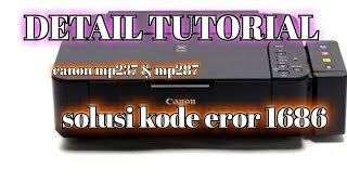 SERVICE KODE EROR 1686 PRINTER CANON MP237 HOW TO OVERCOME EROR 1686 CODE IN THE CANON MP237 PRINTER [upl. by Gerius]