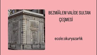 BEZMİÂLEM VALİDE SULTAN ÇEŞMESİ•ecoleokuryazarlık [upl. by Mears]