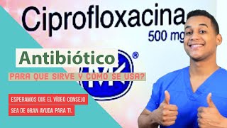 CIPROFLOXACINA para que sirve Dosis y Como se toma 💊 Que tipo de infecciones [upl. by Heffron28]