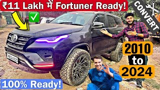 Finally FORTUNER is 100 Ready ✅ 2010 to 2024 Model Conversion 🔥 only in ₹11 Lakh 💸 [upl. by Friedrich380]