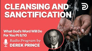 What Gods Word Will Do For You 8 of 10  Cleansing and Sanctification  Derek Prince [upl. by Nnylav]