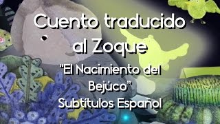 Cuento quotEl Nacimiento del Bejúcoquot Zoque sub Español [upl. by Ignaz]