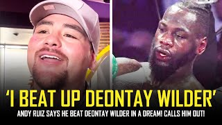 😱 ANDY RUIZ I BEAT UP DEONTAY WILDER 😱 [upl. by Bilbe]